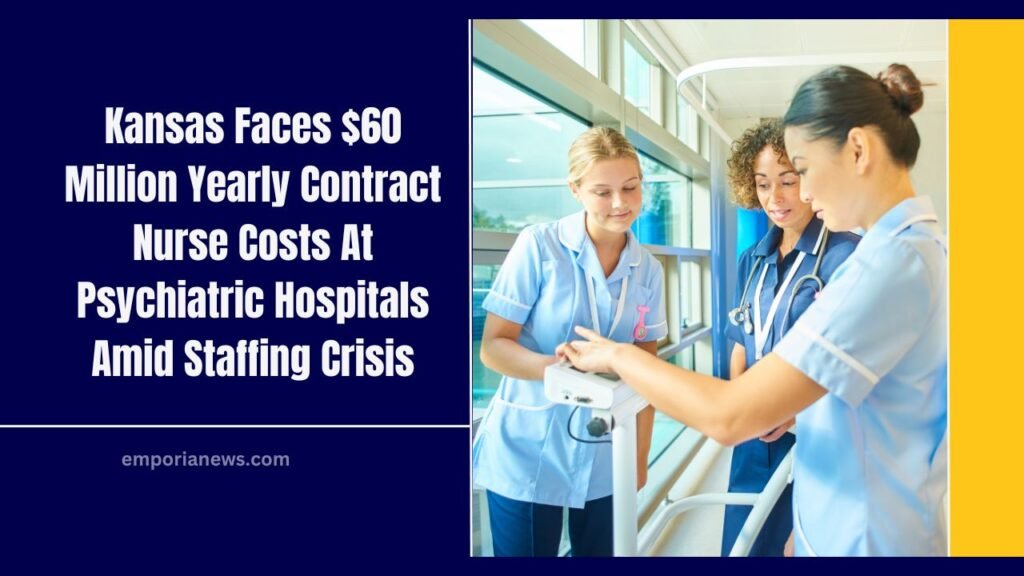 Kansas Faces $60 Million Yearly Contract Nurse Costs At Psychiatric Hospitals Amid Staffing Crisis