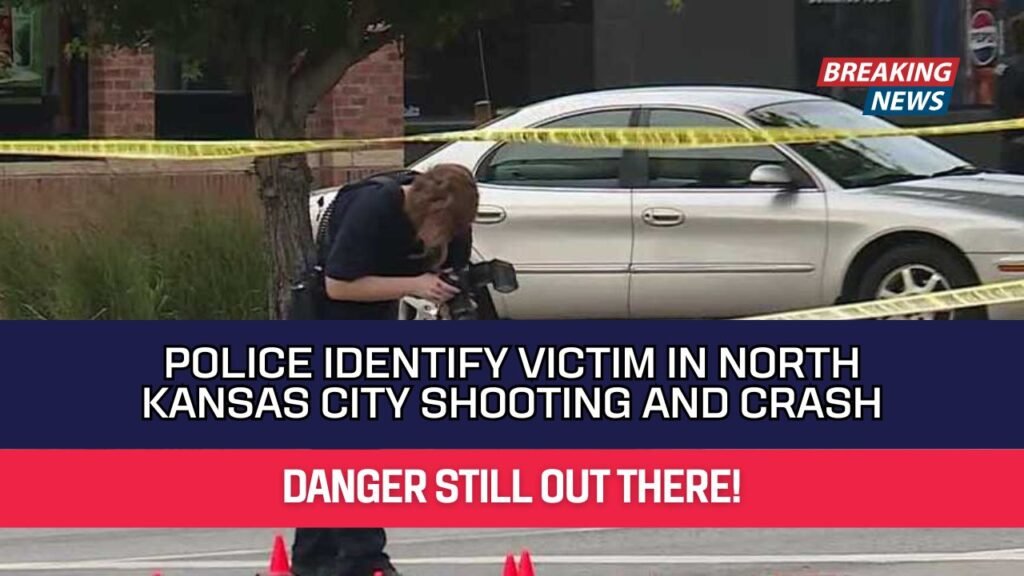 Police Identify Victim In North Kansas City Shooting And Crash