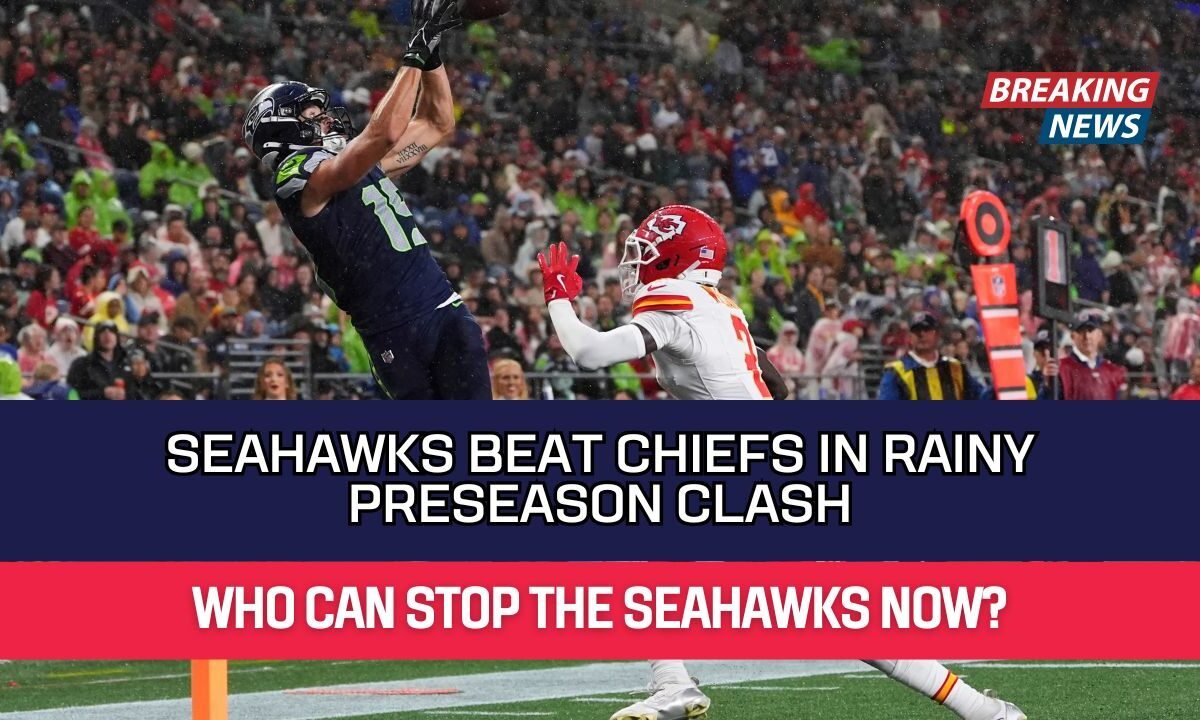 Seahawks Beat Chiefs in Rainy Preseason Clash
