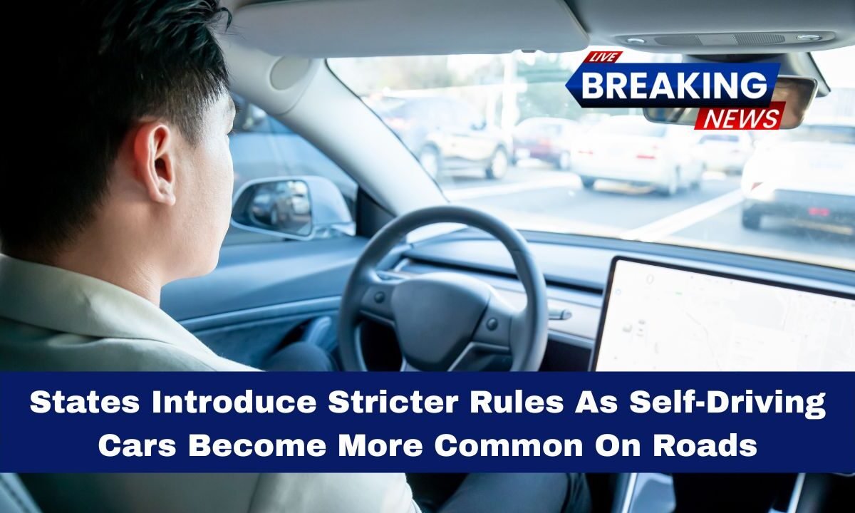 States Introduce Stricter Rules As Self-Driving Cars Become More Common On Roads