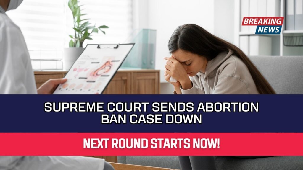 Supreme Court Sends Abortion Ban Case Down