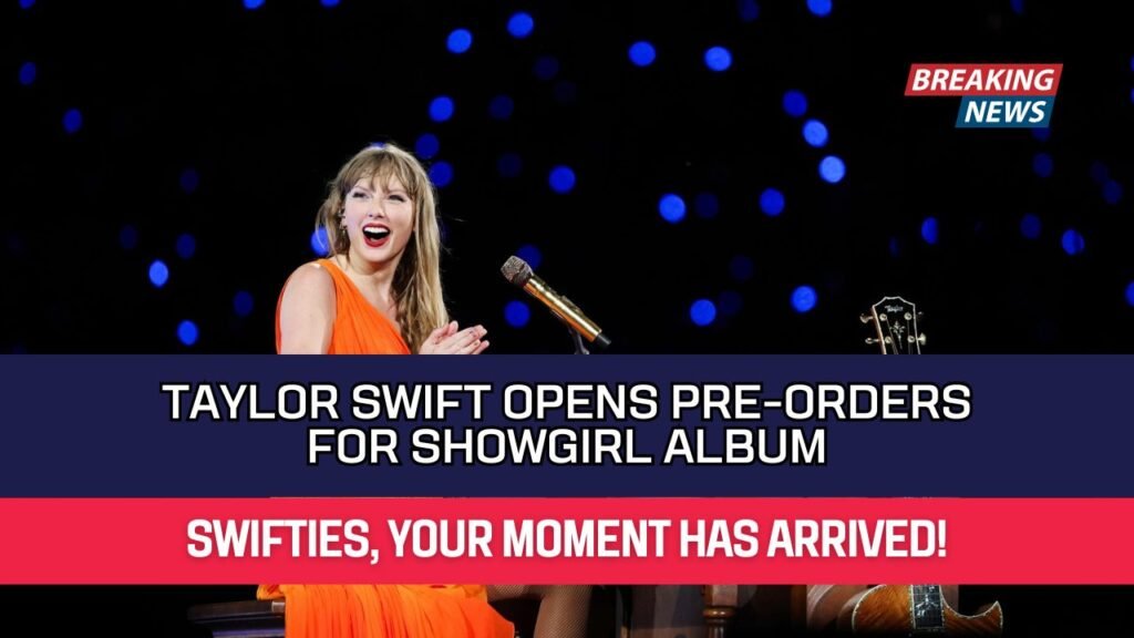 Taylor Swift Opens Pre-Orders for Showgirl Album