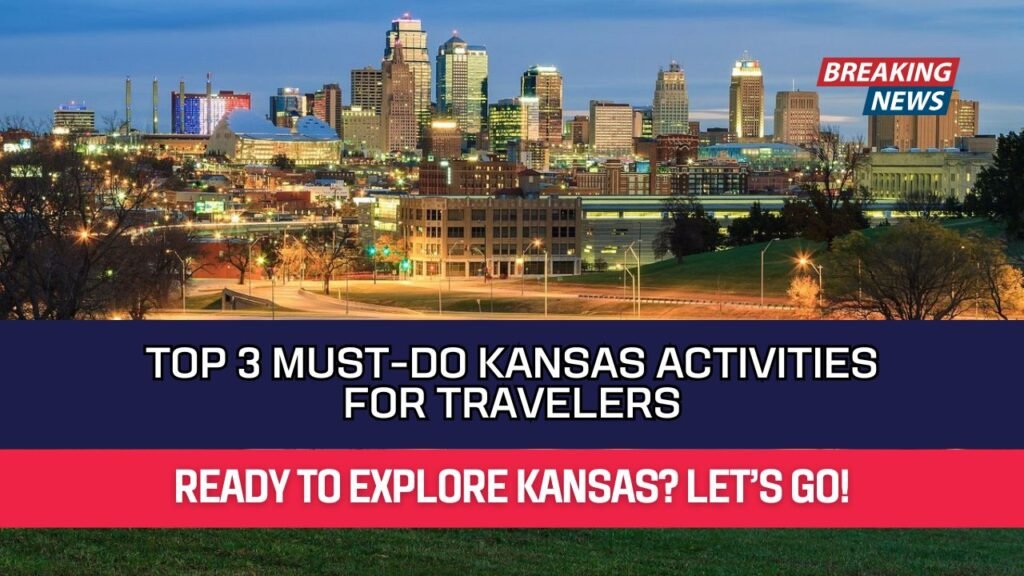 Top 3 Must-Do Kansas Activities for Travelers