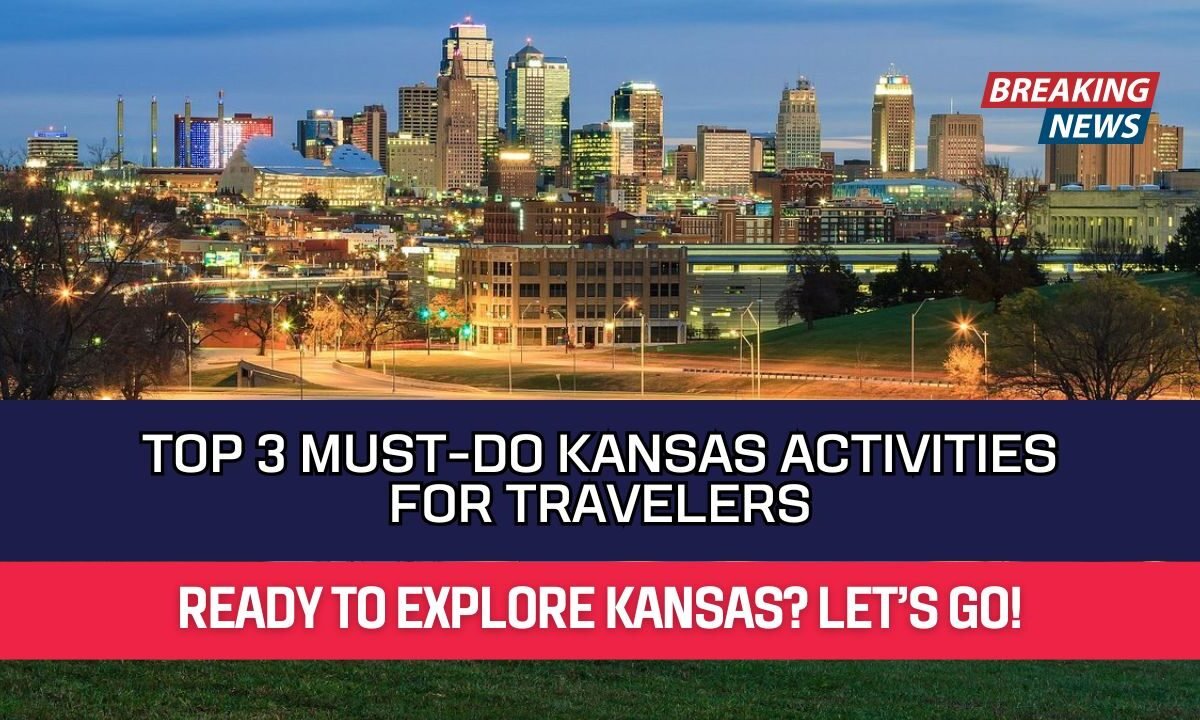 Top 3 Must-Do Kansas Activities for Travelers