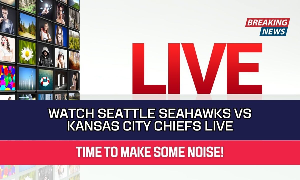 Watch Seattle Seahawks VS Kansas City Chiefs Live