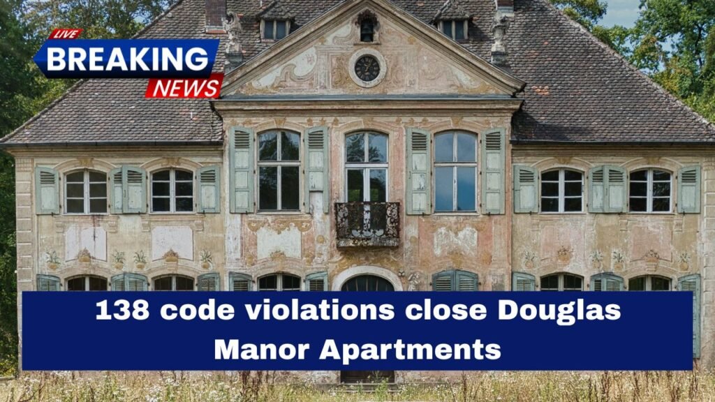 138 code violations close Douglas Manor Apartments