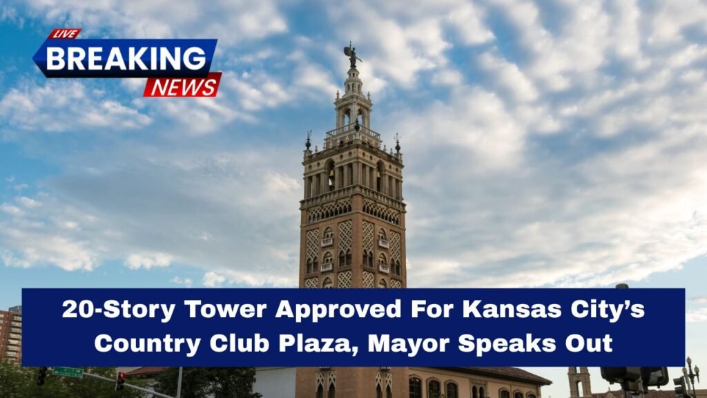 20-Story Tower Approved For Kansas City’s Country Club Plaza, Mayor Speaks Out