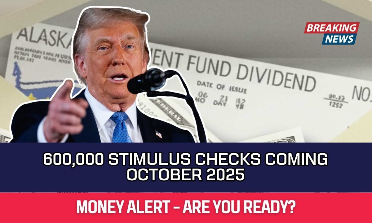 600,000 Stimulus Checks Coming October 2025