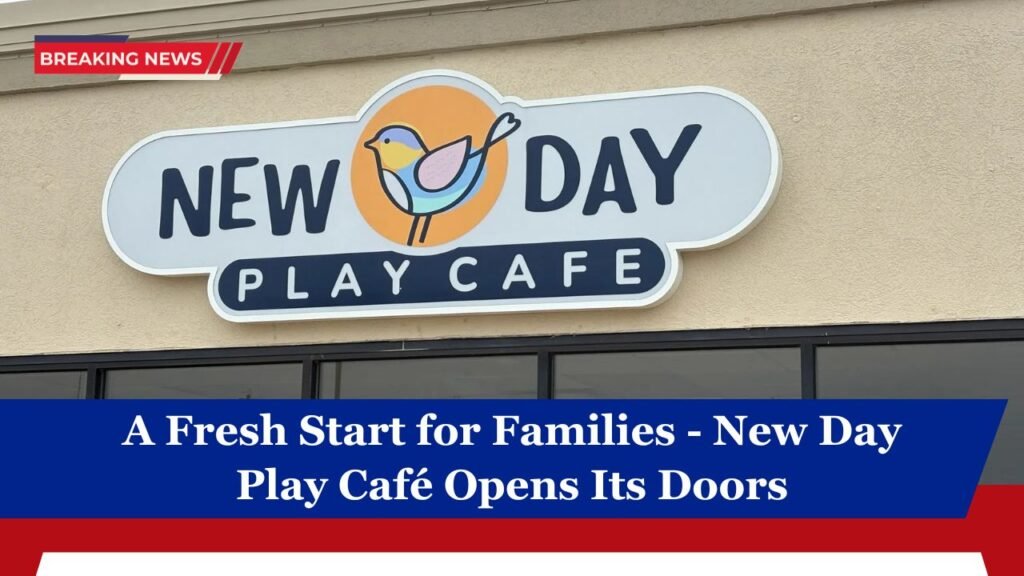 A Fresh Start for Families - New Day Play Café Opens Its Doors