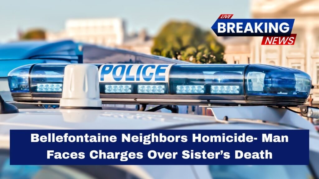 Bellefontaine Neighbors Homicide- Man Faces Charges Over Sister’s Death