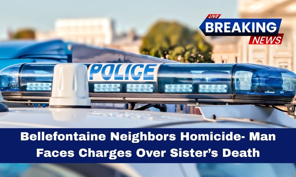 Bellefontaine Neighbors Homicide- Man Faces Charges Over Sister’s Death