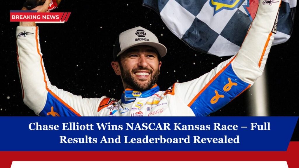Chase Elliott Wins NASCAR Kansas Race – Full Results And Leaderboard Revealed