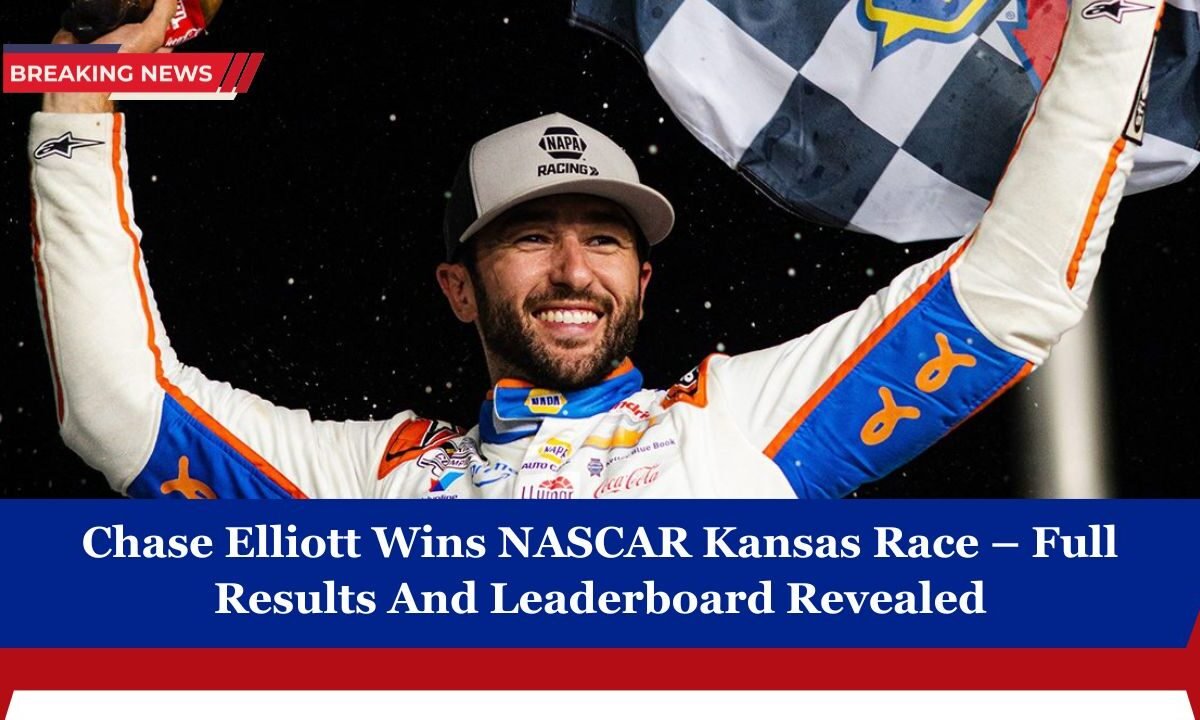 Chase Elliott Wins NASCAR Kansas Race – Full Results And Leaderboard Revealed