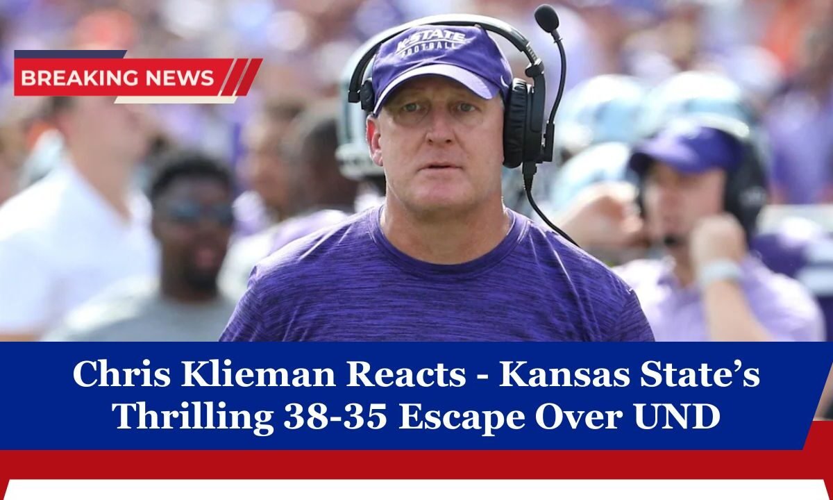 Chris Klieman Reacts - Kansas State’s Thrilling 38-35 Escape Over UND