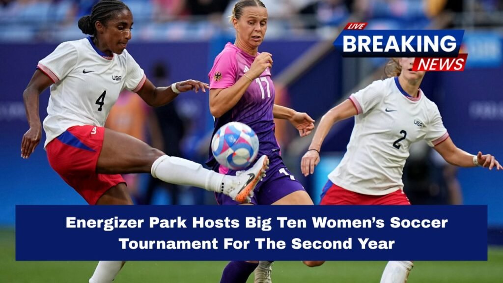 Energizer Park Hosts Big Ten Women’s Soccer Tournament For The Second Year