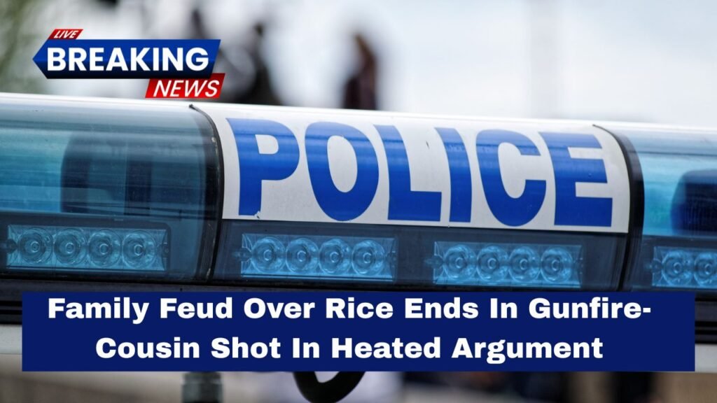 Family Feud Over Rice Ends In Gunfire- Cousin Shot In Heated Argument