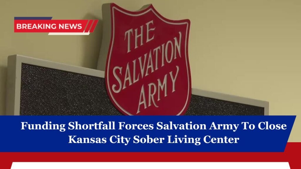 Funding Shortfall Forces Salvation Army To Close Kansas City Sober Living Center