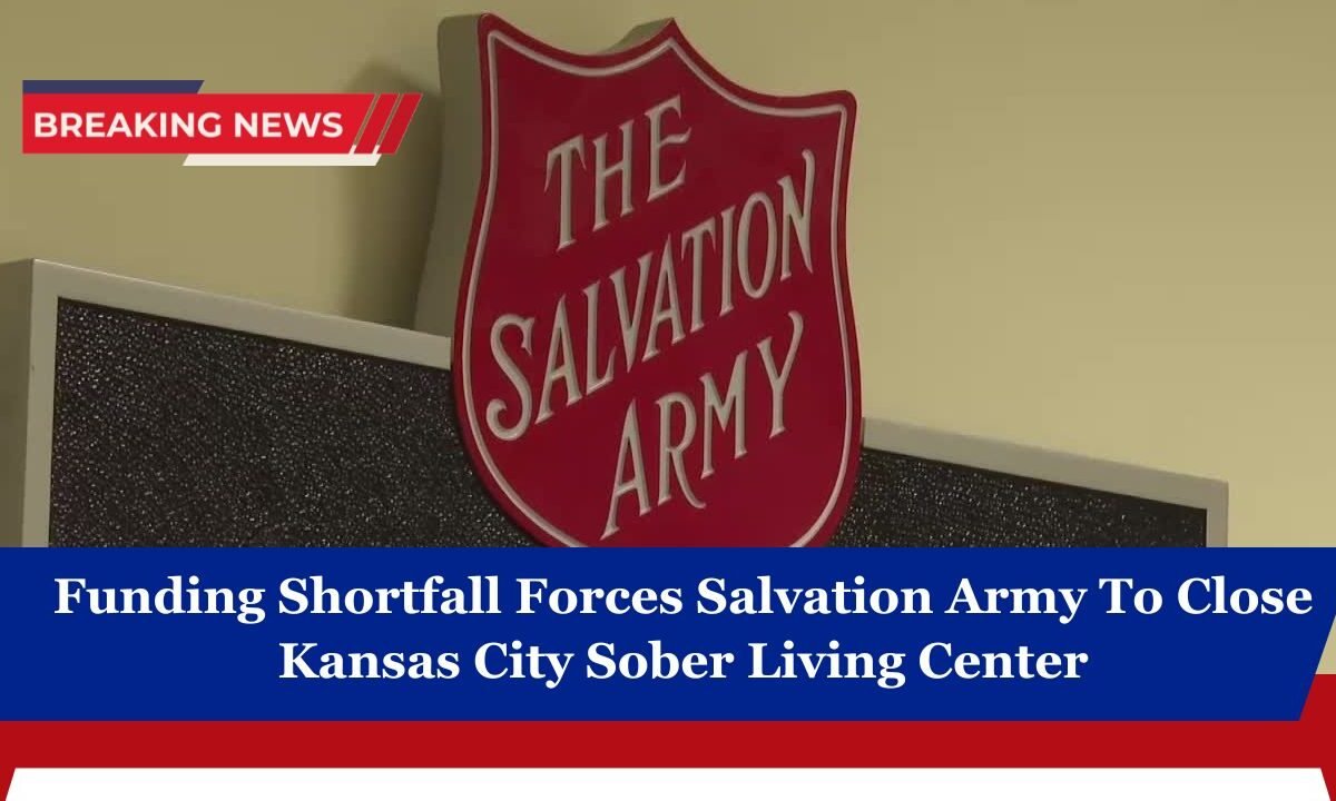 Funding Shortfall Forces Salvation Army To Close Kansas City Sober Living Center
