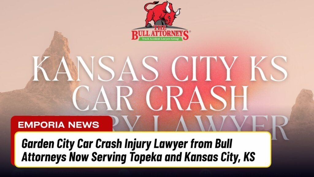 Garden City Car Crash Injury Lawyer from Bull Attorneys Now Serving Topeka and Kansas City, KS