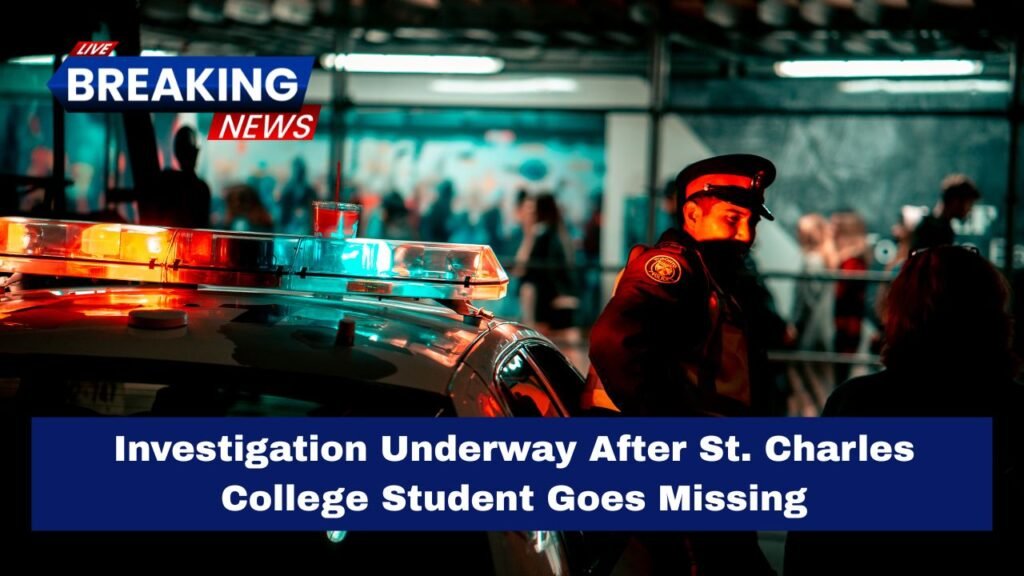 Investigation Underway After St. Charles College Student Goes Missing