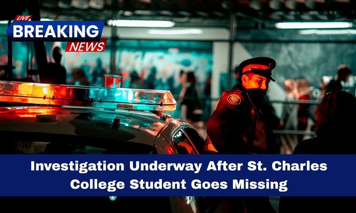 Investigation Underway After St. Charles College Student Goes Missing