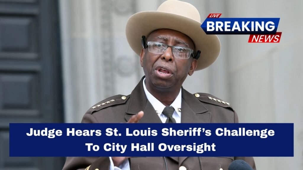 Judge Hears St. Louis Sheriff’s Challenge To City Hall Oversight