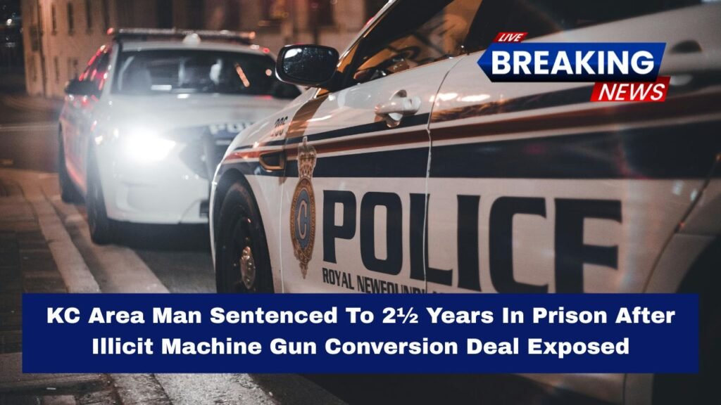 KC Area Man Sentenced To 2½ Years In Prison After Illicit Machine Gun Conversion Deal Exposed