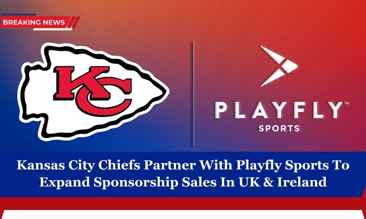 Kansas City Chiefs Partner With Playfly Sports To Expand Sponsorship Sales In UK & Ireland