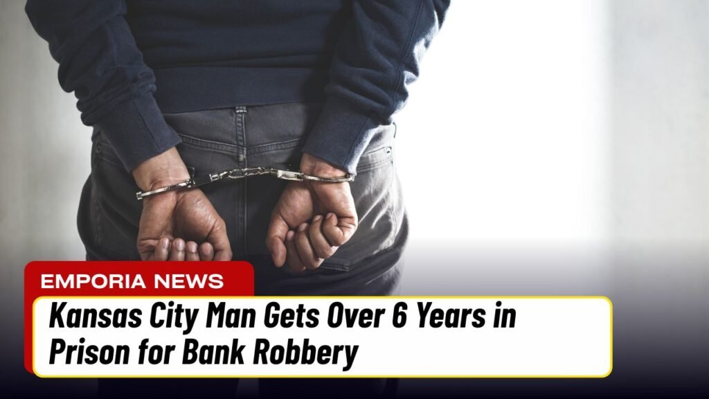 Kansas City Man Gets Over 6 Years in Prison for Bank Robbery