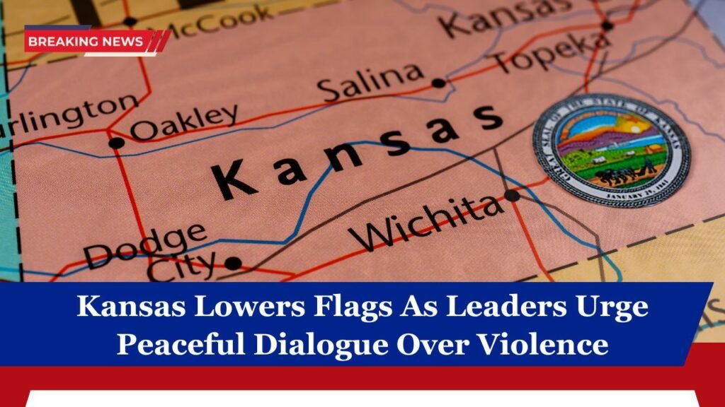 Kansas Lowers Flags As Leaders Urge Peaceful Dialogue Over Violence