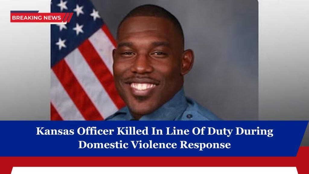 Kansas Officer Killed In Line Of Duty During Domestic Violence Response