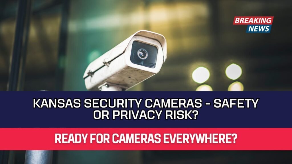 Kansas Security Cameras - Safety or Privacy Risk