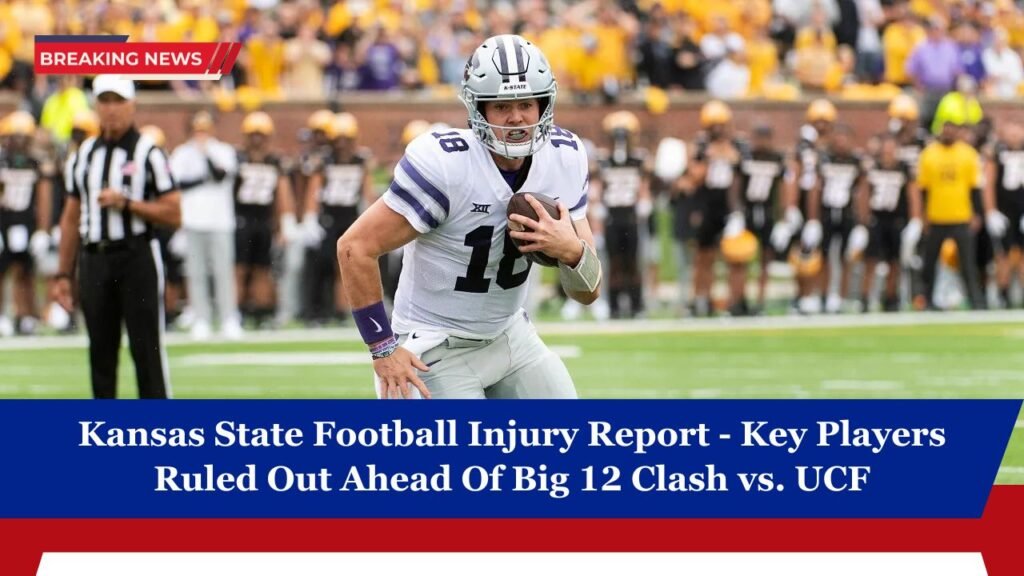 Kansas State Football Injury Report - Key Players Ruled Out Ahead Of Big 12 Clash vs. UCF
