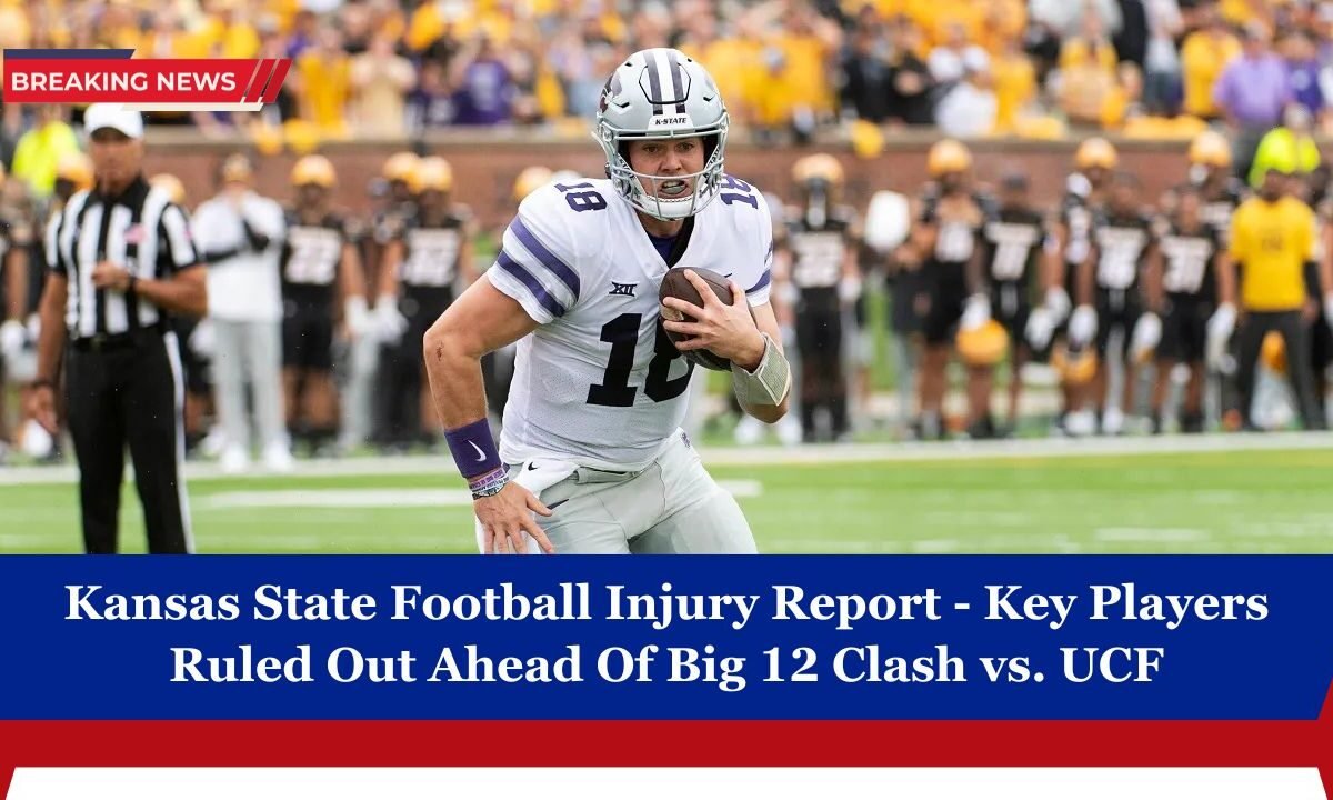 Kansas State Football Injury Report - Key Players Ruled Out Ahead Of Big 12 Clash vs. UCF
