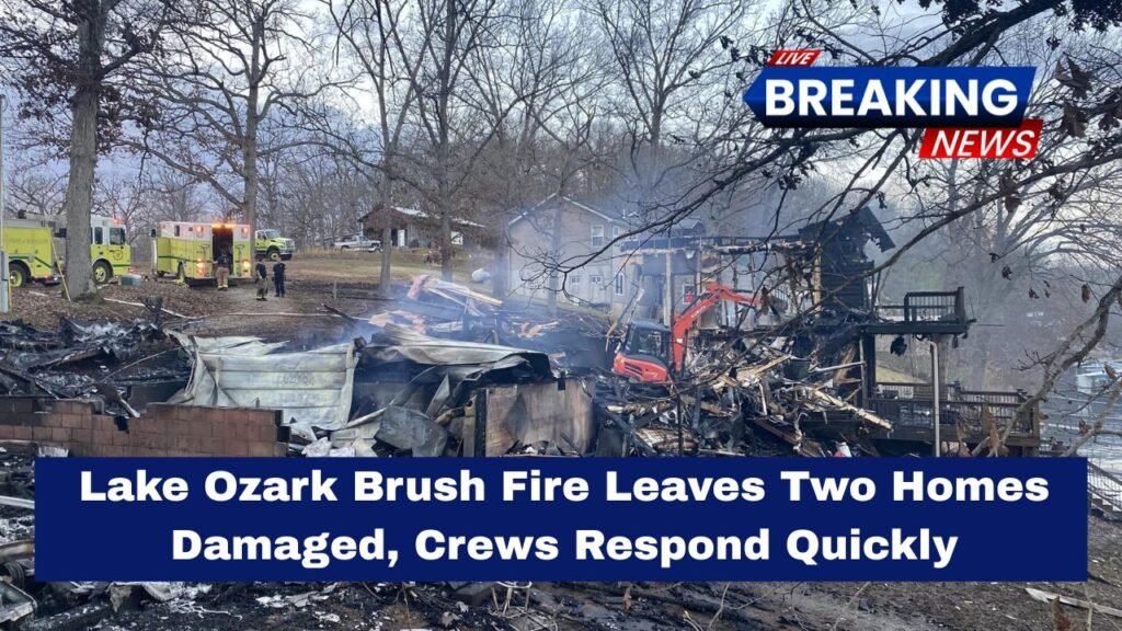 Lake Ozark Brush Fire Leaves Two Homes Damaged, Crews Respond Quickly