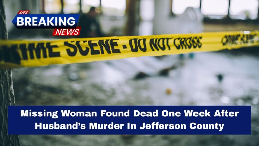 Missing Woman Found Dead One Week After Husband’s Murder In Jefferson County