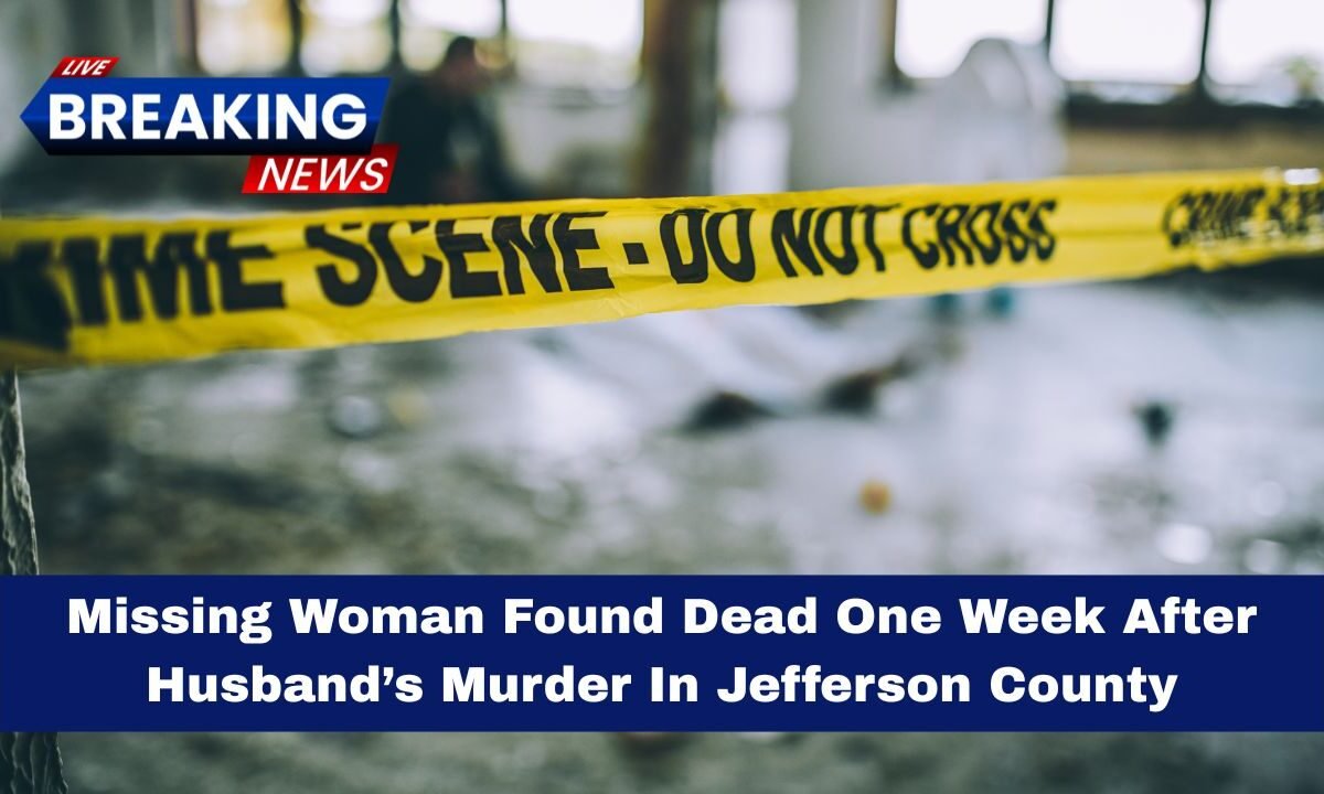 Missing Woman Found Dead One Week After Husband’s Murder In Jefferson County