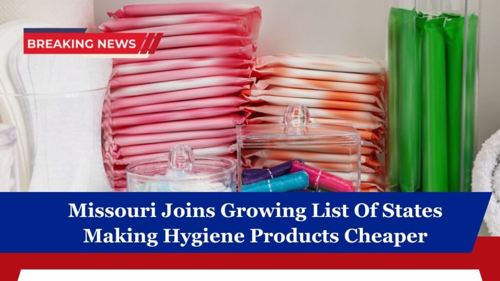Missouri Joins Growing List Of States Making Hygiene Products Cheaper