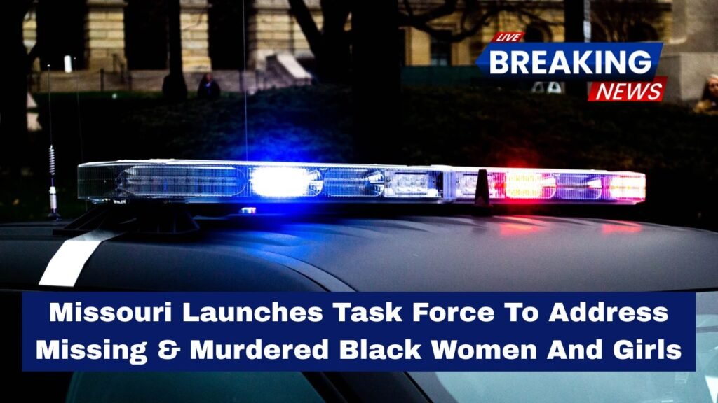 Missouri Launches Task Force To Address Missing & Murdered Black Women And Girls