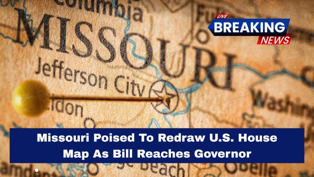 Missouri Poised To Redraw U.S. House Map As Bill Reaches Governor