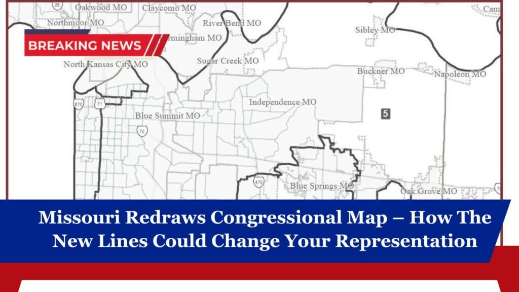 Missouri Redraws Congressional Map – How The New Lines Could Change Your Representation