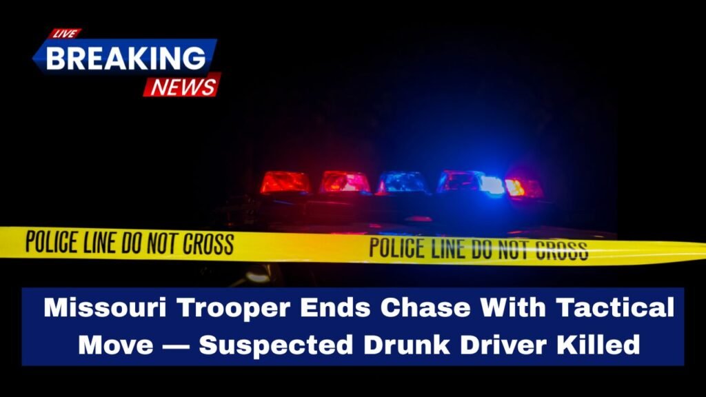 Missouri Trooper Ends Chase With Tactical Move — Suspected Drunk Driver Killed