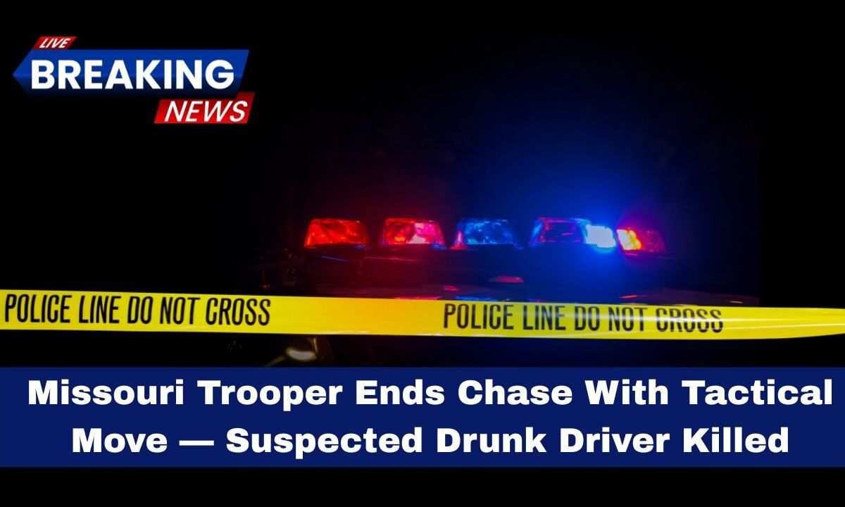 Missouri Trooper Ends Chase With Tactical Move — Suspected Drunk Driver Killed