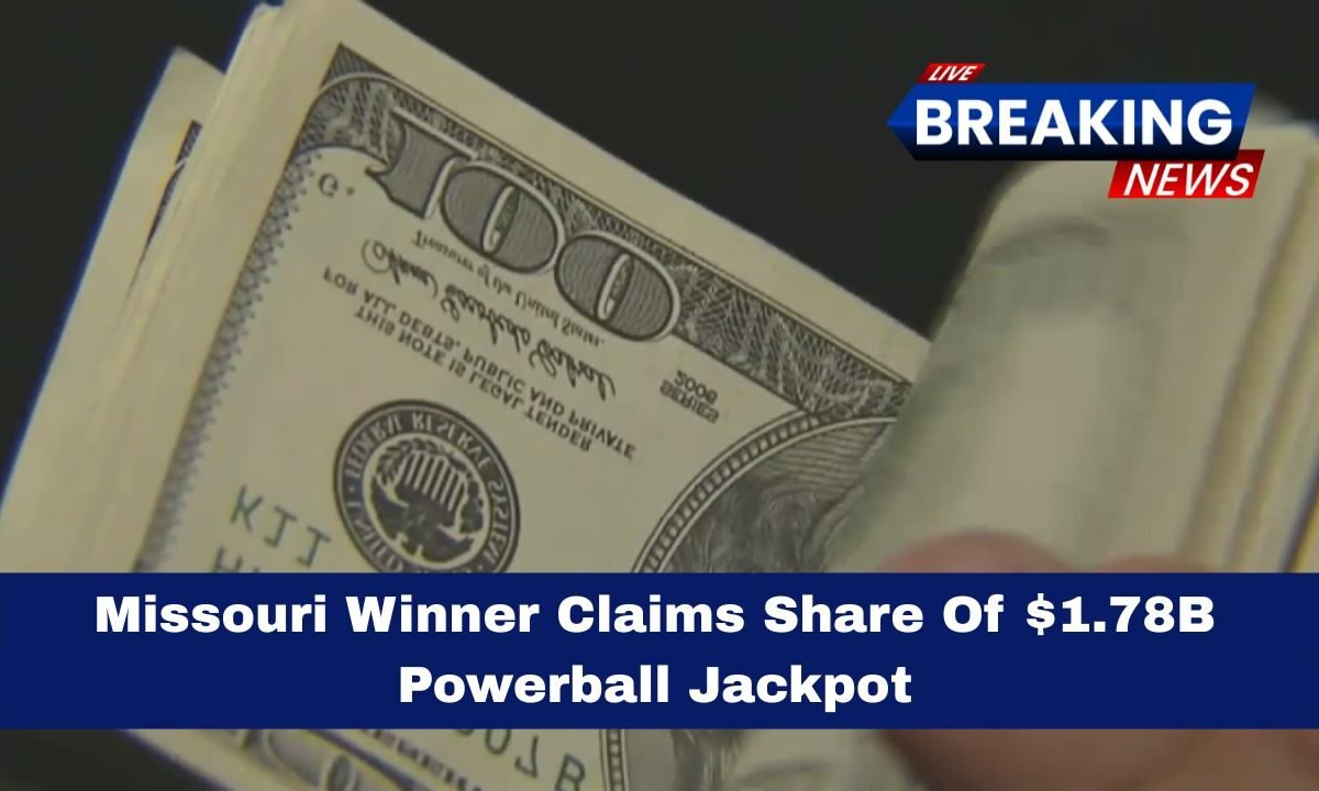 Missouri Winner Claims Share Of $1.78B Powerball Jackpot