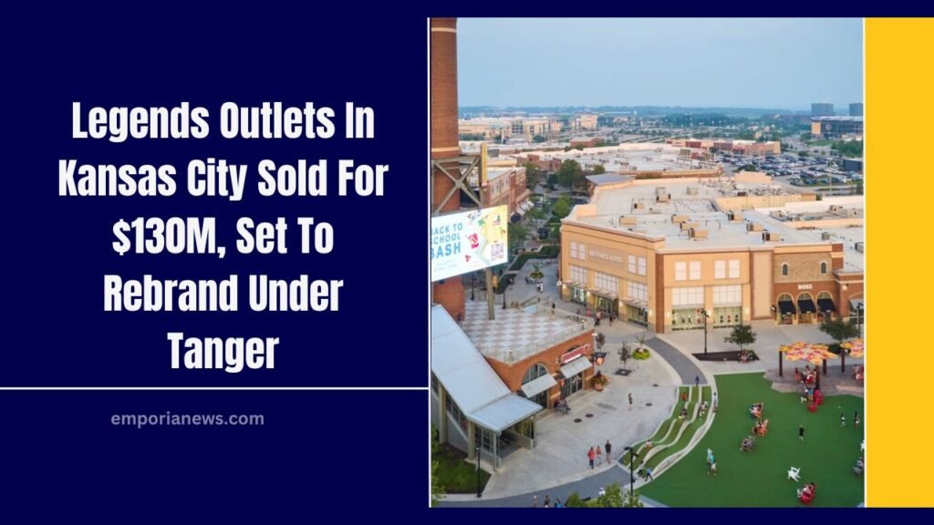 Legends Outlets In Kansas City Sold For $130M, Set To Rebrand Under Tanger
