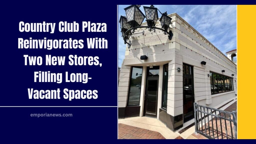 Country Club Plaza Reinvigorates With Two New Stores, Filling Long-Vacant Spaces