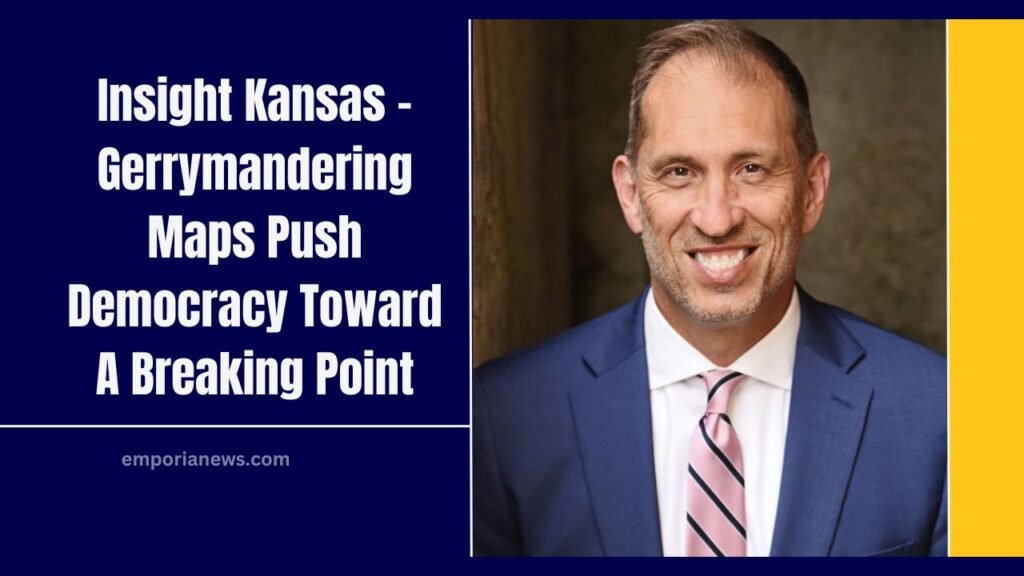 Insight Kansas - Gerrymandering Maps Push Democracy Toward A Breaking Point