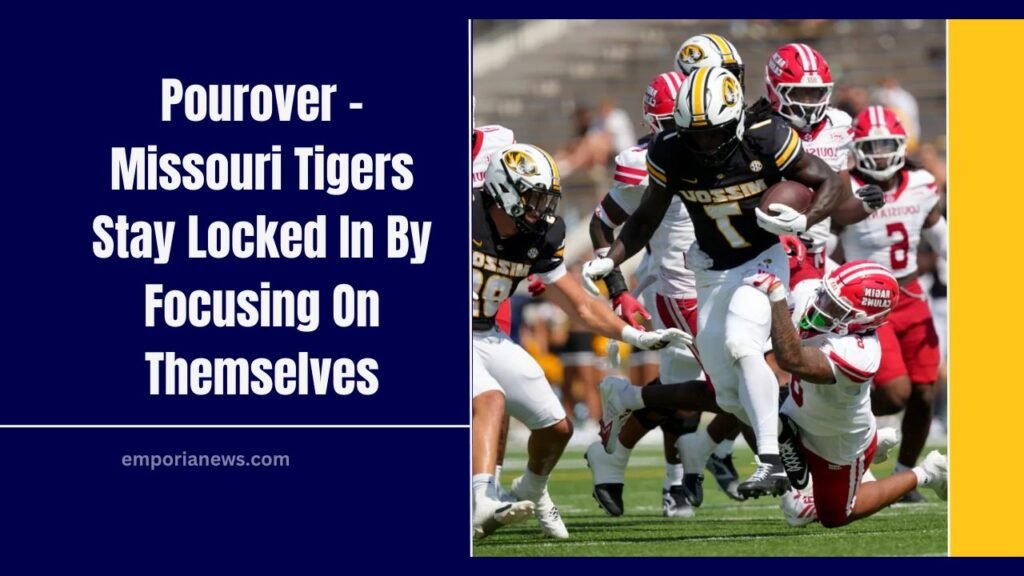 Pourover - Missouri Tigers Stay Locked In By Focusing On Themselves