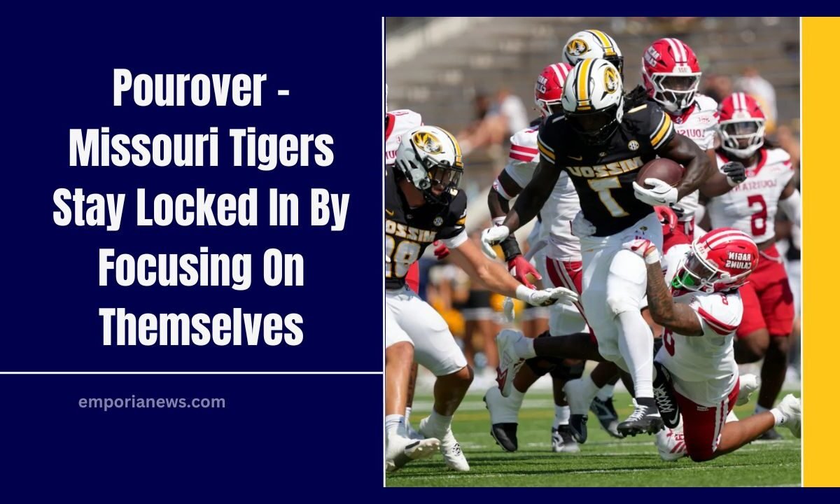 Pourover - Missouri Tigers Stay Locked In By Focusing On Themselves
