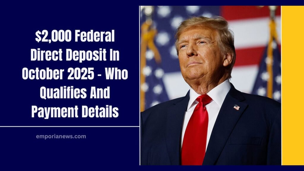 $2,000 Federal Direct Deposit In October 2025 – Who Qualifies And Payment Details